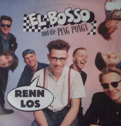 El Bosso & Die Ping Pongs - Renn Los + El Capone - 1990